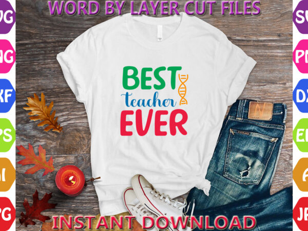 Best teacher ever, back to school svg, first day of school svg, back to school bundle svg, bundle of 6 back to school svg, back to school t shirt template