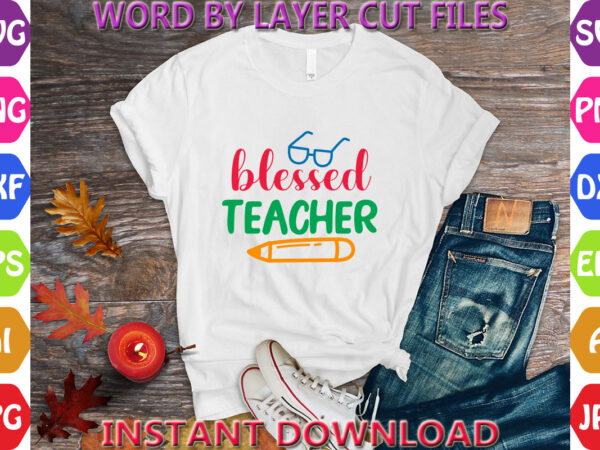 Blessed teacher, back to school svg, first day of school svg, back to school bundle svg, bundle of 6 back to school svg, back to school t shirt template