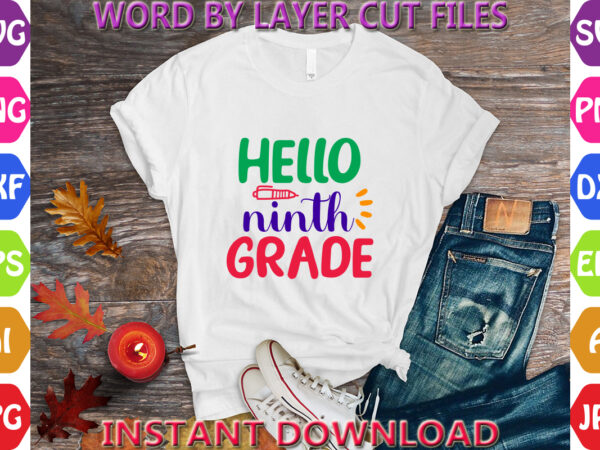 Hello ninth grade, back to school svg, first day of school svg, back to school bundle svg, bundle of 6 back to school svg, back to school graphic t shirt