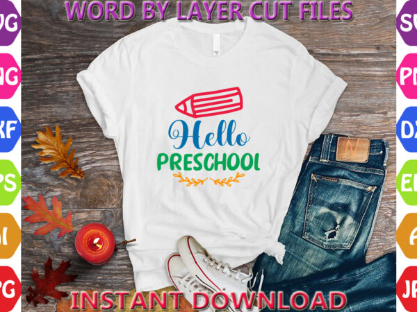 Hello preschool, back to school svg, first day of school svg, back to school bundle svg, bundle of 6 back to school svg, back to school graphic t shirt