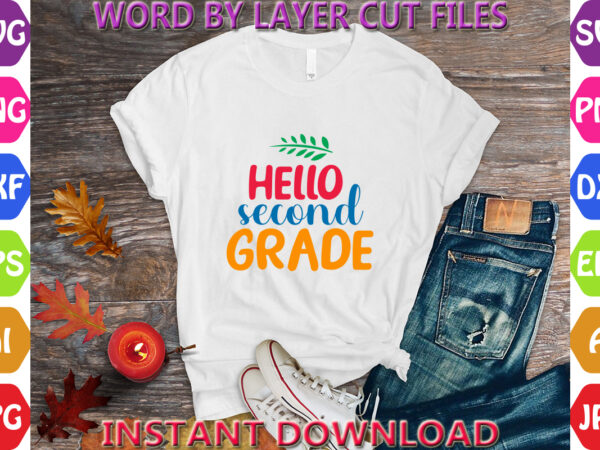 Hello second grade, back to school svg, first day of school svg, back to school bundle svg, bundle of 6 back to school svg, back to school graphic t shirt