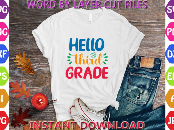 Hello third grade, back to school svg, first day of school svg, back to school bundle svg, bundle of 6 back to school svg, back to school graphic t shirt