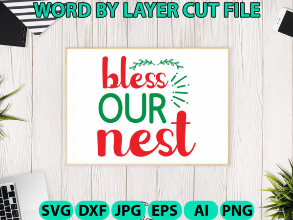 Bless our nest, christmas svg, christmas png, winter svg, santa svg, holiday, merry christmas, christmas bundle, funny christmas shirt, cut t shirt template