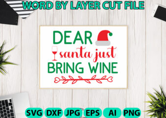 Dear Santa Just Bring Wine, Christmas SVG, Christmas PNG, Winter svg, Santa SVG, Holiday, Merry Christmas, Christmas Bundle, Funny Christmas t shirt vector illustration