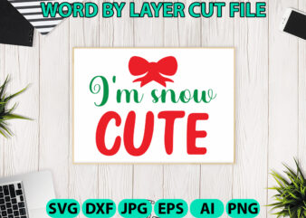 I’m Snow Cute, Christmas SVG, Christmas PNG, Winter svg, Santa SVG, Holiday, Merry Christmas, Christmas Bundle, Funny Christmas Shirt, Cut