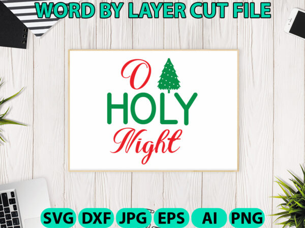 O holy night, christmas svg, christmas png, winter svg, santa svg, holiday, merry christmas, christmas bundle, funny christmas shirt, cut t shirt design online