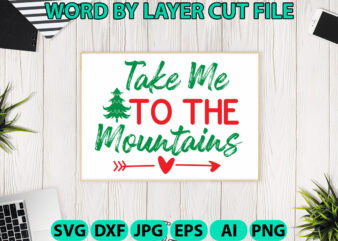 Take Me to the Mountains, Christmas SVG, Christmas PNG, Winter svg, Santa SVG, Holiday, Merry Christmas, Christmas Bundle, Funny Christmas t shirt designs for sale