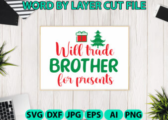 Will Trade Brother for Presents, Christmas SVG, Christmas PNG, Winter svg, Santa SVG, Holiday, Merry Christmas, Christmas Bundle, Funny t shirt design for sale