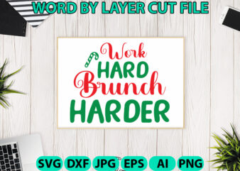 Work Hard Brunch Harder, Christmas SVG, Christmas PNG, Winter svg, Santa SVG, Holiday, Merry Christmas, Christmas Bundle, Funny Christmas t shirt design for sale