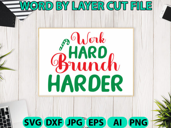 Work hard brunch harder, christmas svg, christmas png, winter svg, santa svg, holiday, merry christmas, christmas bundle, funny christmas t shirt design for sale