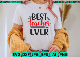 Best teacher ever, Teacher design, Teacher Svg, Funny Svg, School Teacher Shirt Svg, Last Day of School, Teacher Appreciation Svg File for