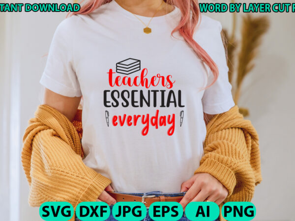 Teachers essential everyday, teacher design, teacher svg, funny svg, school teacher shirt svg, last day of school, teacher appreciation svg