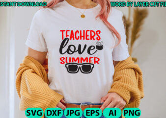 Teachers love summer, Teacher design, Teacher Svg, Funny Svg, School Teacher Shirt Svg, Last Day of School, Teacher Appreciation Svg File