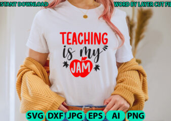 Teaching is my jam, Teacher design, Teacher Svg, Funny Svg, School Teacher Shirt Svg, Last Day of School, Teacher Appreciation Svg File for