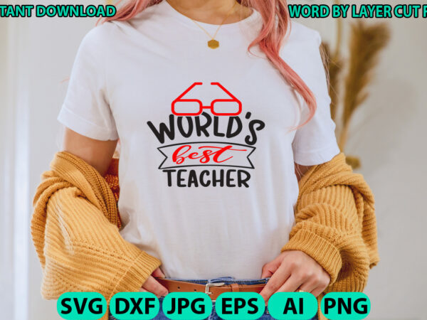 World’s best teacher, teacher design, teacher svg, funny svg, school teacher shirt svg, last day of school, teacher appreciation svg file