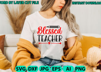 Blessed teacher, Teacher design, Teacher Svg, Funny Svg, School Teacher Shirt Svg, Last Day of School, Teacher Appreciation Svg File for Cri