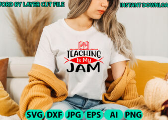 Teaching is my jam, Teacher design, Teacher Svg, Funny Svg, School Teacher Shirt Svg, Last Day of School, Teacher Appreciation Svg File for