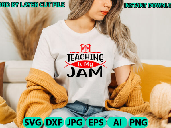 Teaching is my jam, teacher design, teacher svg, funny svg, school teacher shirt svg, last day of school, teacher appreciation svg file for