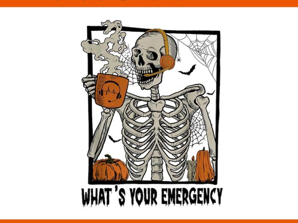 What your emergency dispatcher halloween skeleton png t shirt design for sale