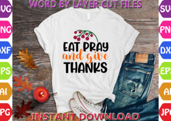 Eat pray and give thanks, Thanksgiving svg, Fall svg, Thankful svg, Give Thanks svg, Cut Files, SVG, DXF, PNG, Cricut, Silhouette, Thanks + vector clipart