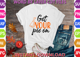 Get your pie on, Thanksgiving svg, Fall svg, Thankful svg, Give Thanks svg, Cut Files, SVG, DXF, PNG, Cricut, Silhouette, Thanks + Giving sv t shirt design template