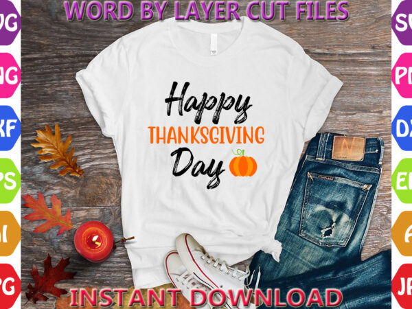 Happy thanksgiving day, thanksgiving svg, fall svg, thankful svg, give thanks svg, cut files, svg, dxf, png, cricut, silhouette, thanks + gi graphic t shirt