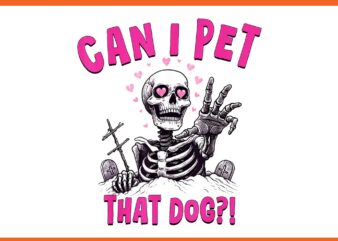 Can I Pet That Dog Skeleton Halloween PNG t shirt vector file