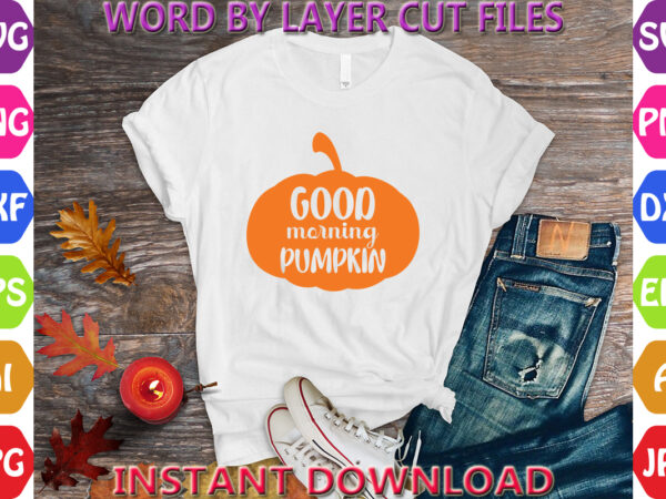 Good morning pumpkin, autumn svg bundle, pumpkin svg bundle, fall svg bundle , autumn svg file, pumpkin svg file, seasonal, cricut t shirt design template