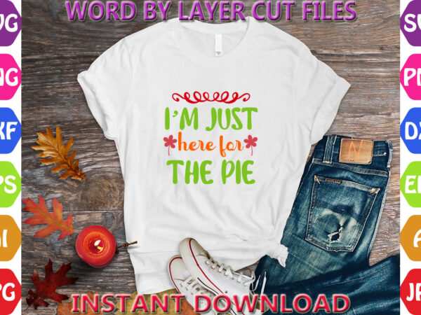 I’m just here for the pie, autumn svg bundle, pumpkin svg bundle, fall svg bundle , autumn svg file, pumpkin svg file, seasonal, cricut, t shirt design for sale