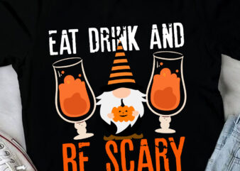 Eat Drink And Be Scary T-Shirt Design, Eat Drink And Be Scary Vector t-Shirt Design, Witches Be Crazy T-Shirt Design, Witches Be Crazy Vecto