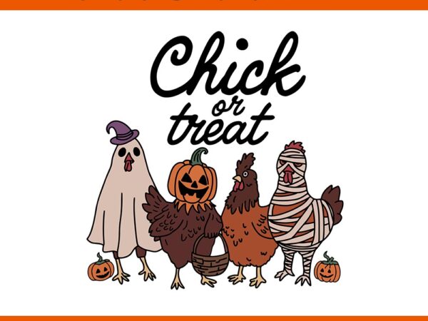 Chick or treat witch spooky chicken halloween png t shirt vector file