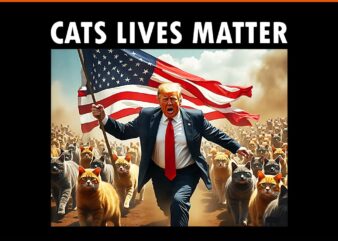 Cat Lives Matter Trump PNG t shirt vector file