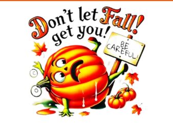 Don’t Let Fall Get You Be Careful Fall Prevention PNG t shirt vector illustration