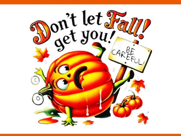 Don’t let fall get you be careful fall prevention png t shirt vector illustration