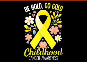 Be Bold Go Gold Childhood Cancer Awareness PNG