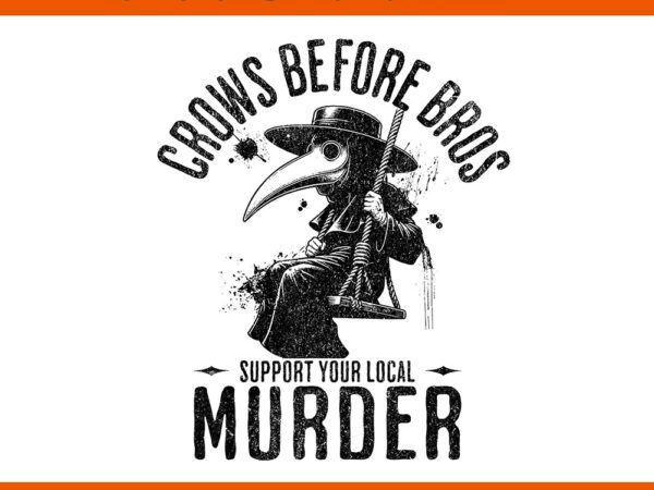 Crows before bros support your local murder halloween png t shirt vector file