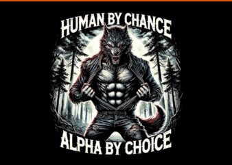 Human By Chance Alpha By Choice Alpha Wolf PNG