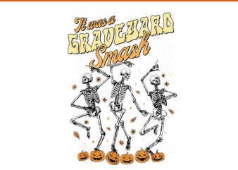 It Was A Graveyard Smash Skeleton Spooky Season Halloween PNG t shirt design for sale