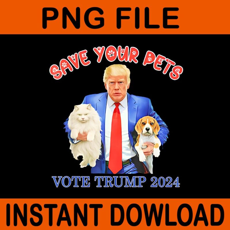 Save Your Pets Vote For Trump 2024 PNG