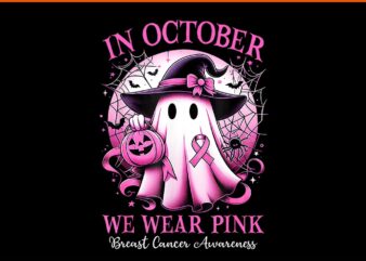 In October We Wear Pink Ghost Breast Cancer Awareness PNG t shirt design for sale