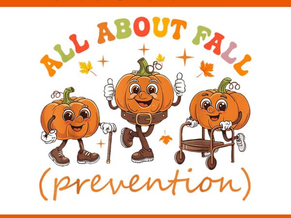 I love fall prevention thanksgiving pumpkins old png t shirt design for sale