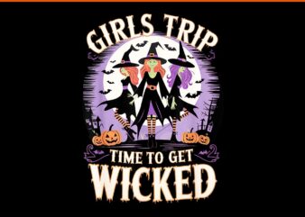 Girls Trip Time To Get Wicked Witches Halloween PNG