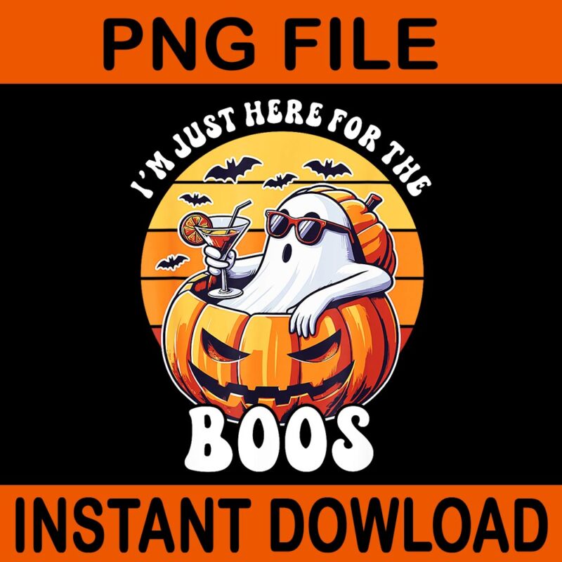 I’m Just Here For The Boos Ghost Halloween PNG