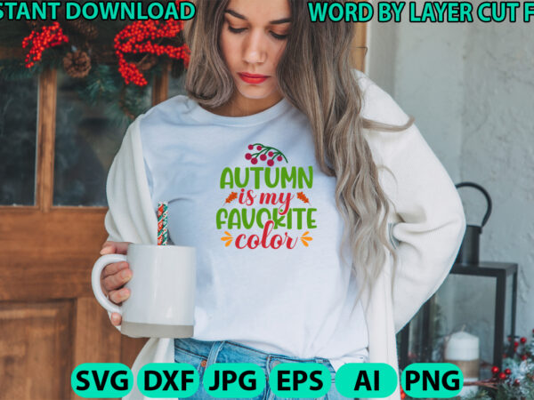 Autumn is my favorite color, fall svg, autumn svg file, pumpkin svg file, seasonal, cricut, silhouette, cut files, digital, instant download t shirt vector