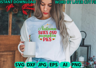 Autumn skies and pumpkin pies, Fall svg, Autumn SVG File, Pumpkin SVG File, Seasonal, Cricut, Silhouette, Cut Files, Digital, Instant Downlo t shirt vector