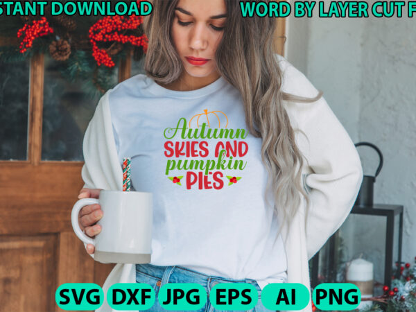 Autumn skies and pumpkin pies, fall svg, autumn svg file, pumpkin svg file, seasonal, cricut, silhouette, cut files, digital, instant downlo t shirt vector