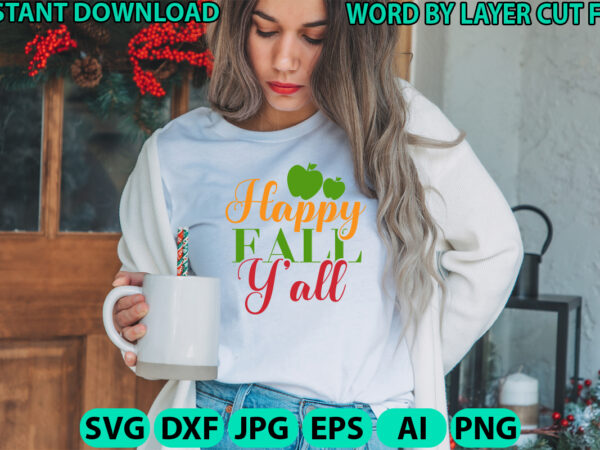 Happy fall you all, fall svg, autumn svg file, pumpkin svg file, seasonal, cricut, silhouette, cut files, digital, instant download, fall sv graphic t shirt