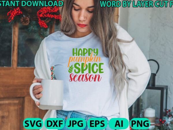 Happy pumpkin spice season, fall svg, autumn svg file, pumpkin svg file, seasonal, cricut, silhouette, cut files, digital, instant download, graphic t shirt