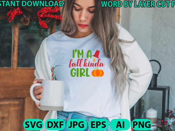 I am a fall kinda girl, fall svg, autumn svg file, pumpkin svg file, seasonal, cricut, silhouette, cut files, digital, instant download, fal t shirt design for sale