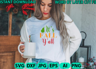 It is fall you all, Fall svg, Autumn SVG File, Pumpkin SVG File, Seasonal, Cricut, Silhouette, Cut Files, Digital, Instant Download, Fall SV t shirt design for sale